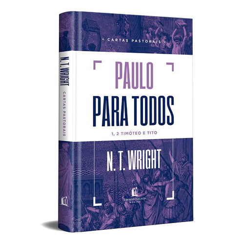 Cartas Pastorais — Paulo Para Todos — N. T. Wright  — 1 Timóteo, 2 Timóteo e Tito