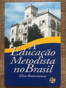 A Educação Metodista no Brasil — Elias Boaventura